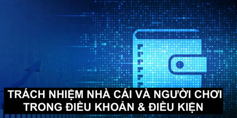 Trách nhiệm của nhà cái và thành viên điều khoản điều kiện fb68