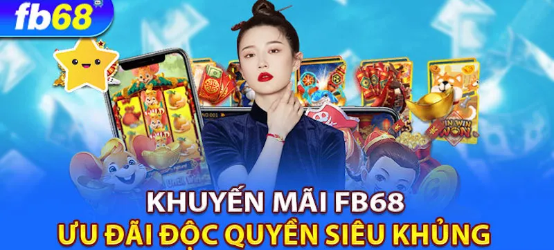 Giới thiệu 3 chương trình khuyến mãi hot nhất tại nhà cái fb68