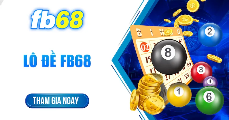 Giới thiệu 4 tựa game đặc sắc tại sảnh xổ số lô đề fb68 