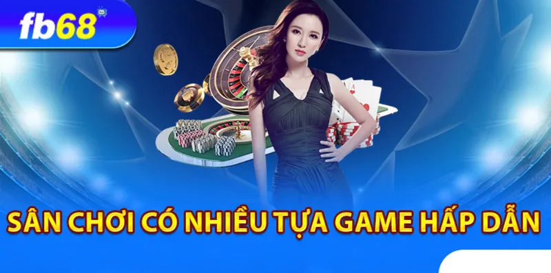 Sảnh cược thu hút với nhiều tựa game hấp dẫn