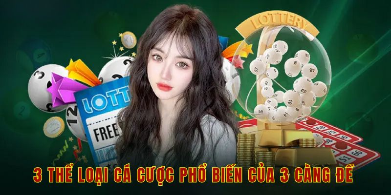 3 thể loại cá cược phổ biến của 3 càng đề 