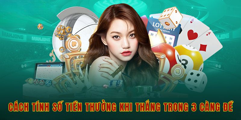 Cách tính số tiền thưởng khi thắng trong 3 càng đề