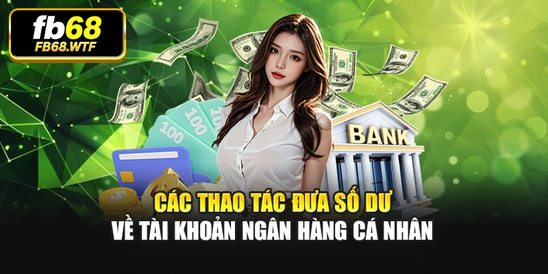 Các thao tác đưa số dư về tài khoản ngân hàng cá nhân