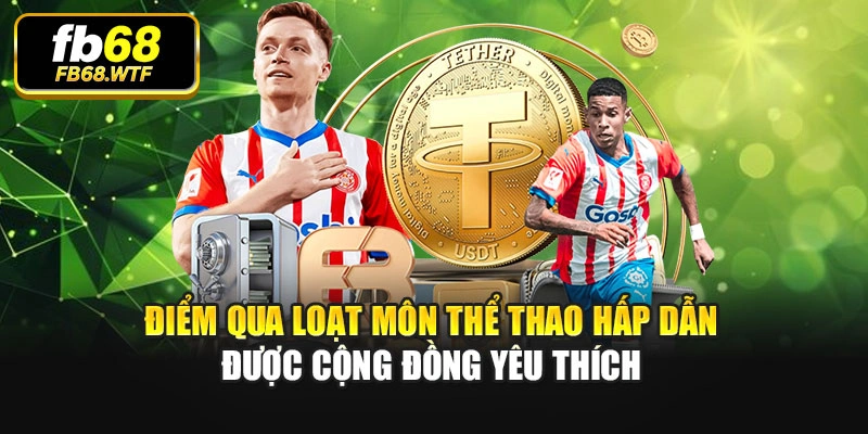 Điểm qua loạt môn thể thao hấp dẫn được cộng đồng yêu thích