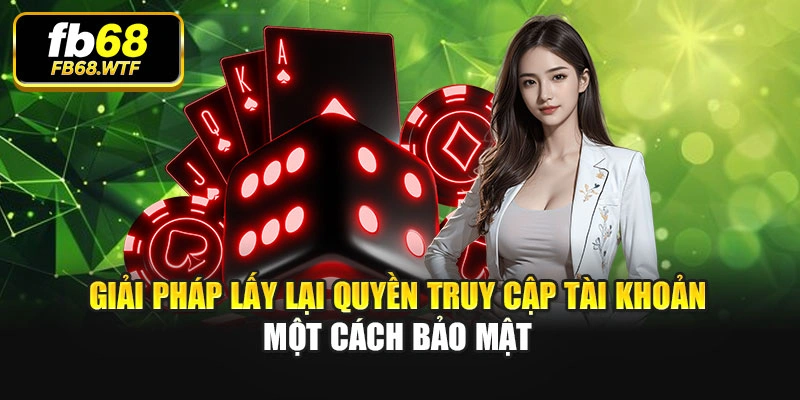 Giải pháp lấy lại quyền truy cập tài khoản một cách bảo mật