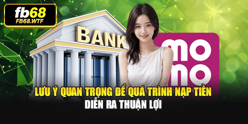 Lưu ý quan trọng để quá trình nạp tiền diễn ra thuận lợi